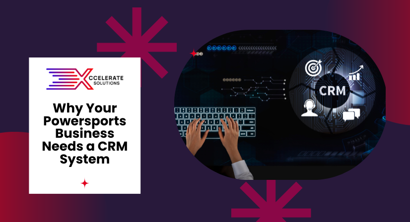 Why Your Powersports Business Needs a CRM System