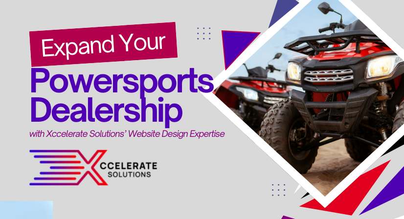 Enhance Your Powersports Dealership with Xccelerate Solutions’ Website Design Expertise