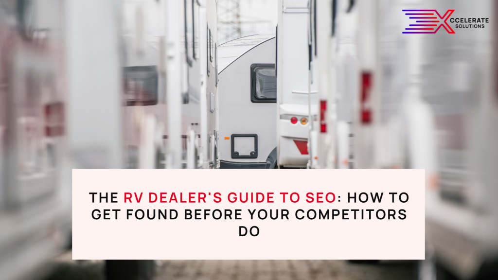 The RV Dealer's Guide to SEO: How to Get Found Before Your Competitors Do